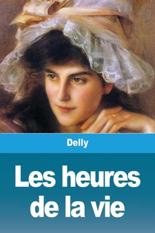 Les heures de la vie by Delly - Paperback