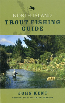 North Island Trout Fishing Guide by John Kent - Paperback