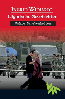 Uigurische Geschichten - Wahre Begebenheiten by Ingrid Widiarto - Paperback