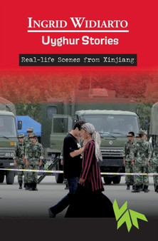 Uyghur Stories - Real-life scenes from Xinjiang by Ingrid Widiarto - Paperback