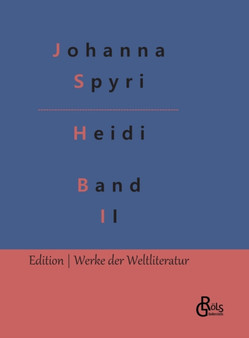 Heidi : Band 2: Heidi kann brauchen, was es gelernt hat by Johanna Spyri - Hardback