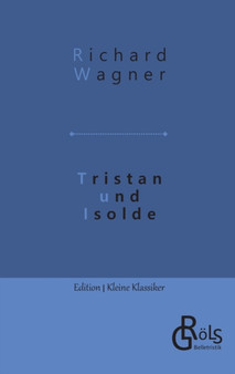 Tristan und Isolde : Handlung in drei Aufzugen by Richard Wagner - Paperback