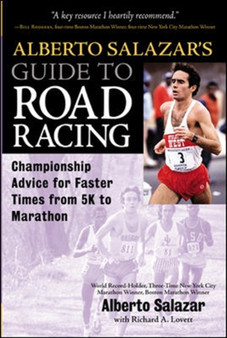 Alberto Salazar's Guide to Road Racing by Alberto Salazar - Paperback