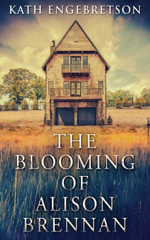 The Blooming Of Alison Brennan by Kath Engebretson - Paperback
