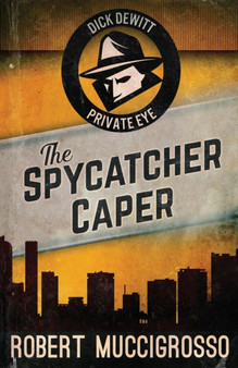 The Spycatcher Caper : 3 by Robert Muccigrosso - Paperback