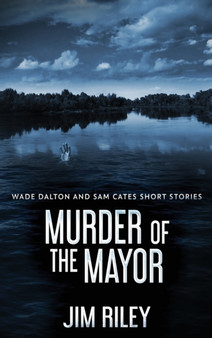 Murder Of The Mayor : 4 by Jim Riley - Hardback