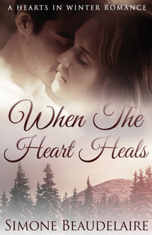 When The Heart Heals : 3 by Simone Beaudelaire - Paperback