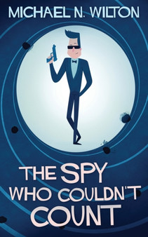 The Spy Who Couldn't Count by Michael N Wilton - Paperback