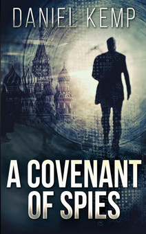 A Covenant Of Spies : 4 by Daniel Kemp - Hardback