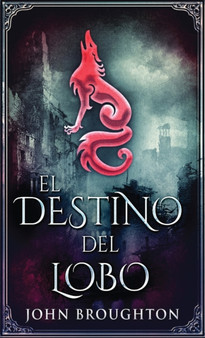 El Destino Del Lobo by John Broughton - Hardback