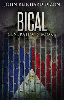 Bical : A Filipino-American Family Saga : 2 by John Reinhard Dizon - Paperback