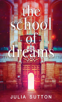 The School of Dreams by Julia Sutton - Hardback