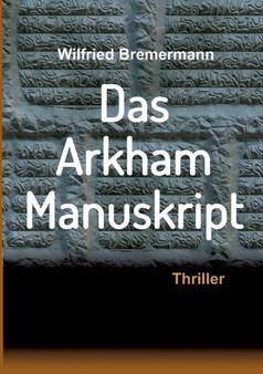 Das Arkham-Manuskript : Thriller by Wilfried Bremermann - Paperback