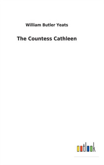 The Countess Cathleen by William Butler Yeats - Hardback