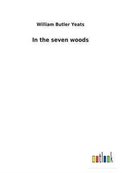 In the Seven Woods by William Butler Yeats - Paperback