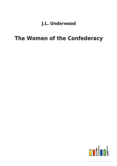 The Women of the Confederacy by J L Underwood - Paperback