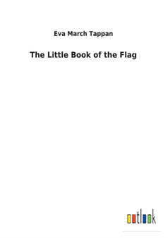 The Little Book of the Flag by Eva March Tappan - Paperback