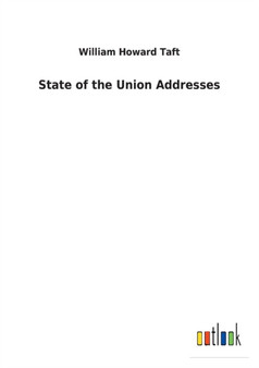 State of the Union Addresses by William Howard Taft - Paperback