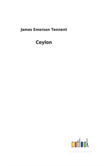 Ceylon by James Emerson Tennent - Hardback
