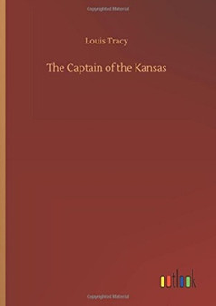The Captain of the Kansas by Louis Tracy - Hardback