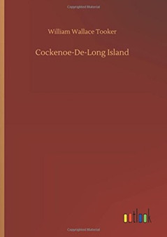 Cockenoe-De-Long Island by William Wallace Tooker - Hardback
