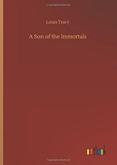 A Son of the Immortals by Louis Tracy - Hardback