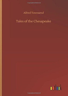 Tales of the Chesapeake by Alfred Townsend - Hardback