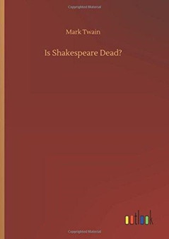 Is Shakespeare Dead? by Mark Twain - Hardback