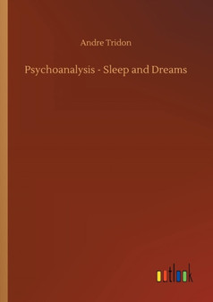 Psychoanalysis - Sleep and Dreams by Andre Tridon - Paperback