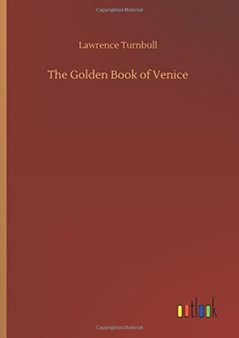 The Golden Book of Venice by Lawrence Turnbull - Hardback