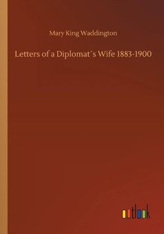 Letters of a Diplomats Wife 1883-1900 by Mary King Waddington - Paperback