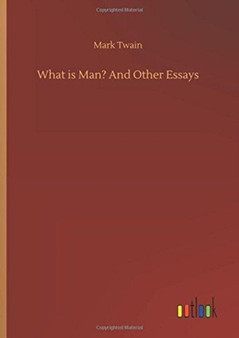 What Is Man? and Other Essays by Mark Twain - Hardback