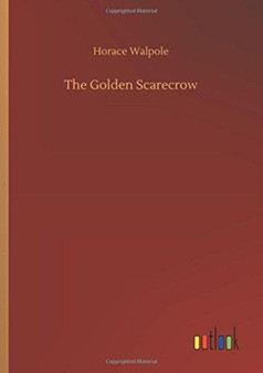 The Golden Scarecrow by Horace Walpole - Paperback