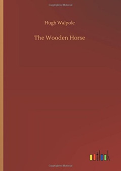 The Wooden Horse by Hugh Walpole - Hardback