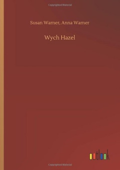 Wych Hazel by Susan Warner Anna Warner - Hardback