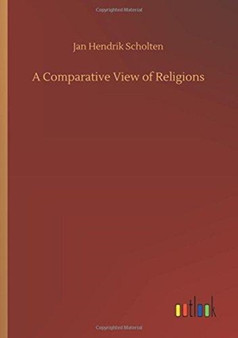 A Comparative View of Religions by Jan Hendrik Scholten - Paperback