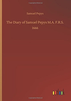 The Diary of Samuel Pepys M.A. F.R.S. by Samuel Pepys - Hardback