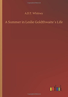 A Summer in Leslie Goldthwaites Life by A D T Whitney - Paperback
