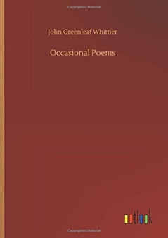 Occasional Poems by John Greenleaf Whittier - Hardback