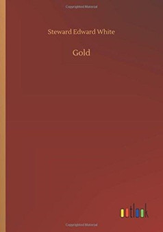 Gold by Steward Edward White - Paperback