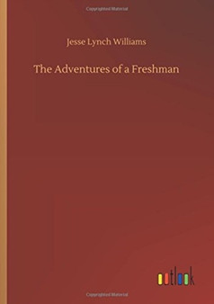 The Adventures of a Freshman by Jesse Lynch Williams - Paperback
