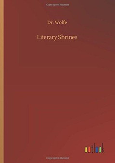 Literary Shrines by Dr Wolfe - Paperback