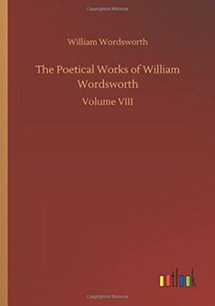 The Poetical Works of William Wordsworth by William Wordsworth - Paperback