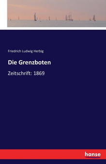 Die Grenzboten : Zeitschrift: 1869 by Friedrich Ludwig Herbig - Paperback