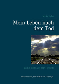 Mein Leben nach dem Tod : Teil 2: Hilfe aus dem Jenseits by Marija Keller - Paperback
