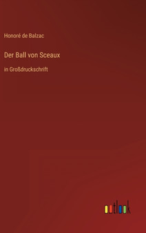 Der Ball von Sceaux : in Grossdruckschrift by Honore de Balzac - Hardback