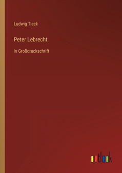 Peter Lebrecht : in Grossdruckschrift by Ludwig Tieck - Paperback