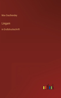 Lingam : in Grossdruckschrift by Max Dauthendey - Hardback