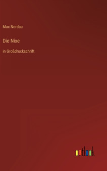 Die Nixe : in Grossdruckschrift by Max Nordau - Hardback