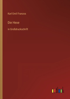 Die Hexe : in Grossdruckschrift by Karl Emil Franzos - Paperback